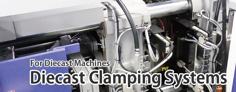 For Diecast Machines Diecast Clamping Systems